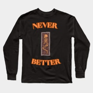 NEVER BETTER Long Sleeve T-Shirt